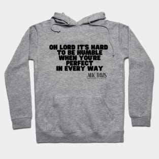 It's Hard To Be Humble Hoodie